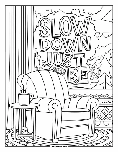 Coloriage de santé mentale pour adultes : Un fauteuil confortable et une tasse chaude portent les mots « Slow Down and Just Be »