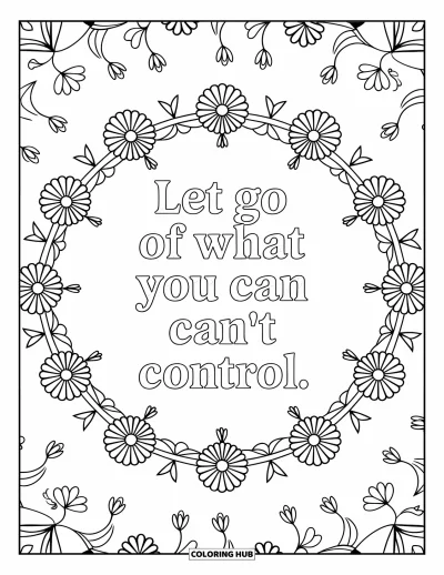Coloriage de santé mentale pour adultes : Des anneaux de fleurs concentriques encadrent les mots « Let Go of What You Can't Control »