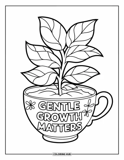 Coloriage de santé mentale pour enfants : Une plante pousse d'une tasse à thé avec les mots « Gentle Growth Matters »