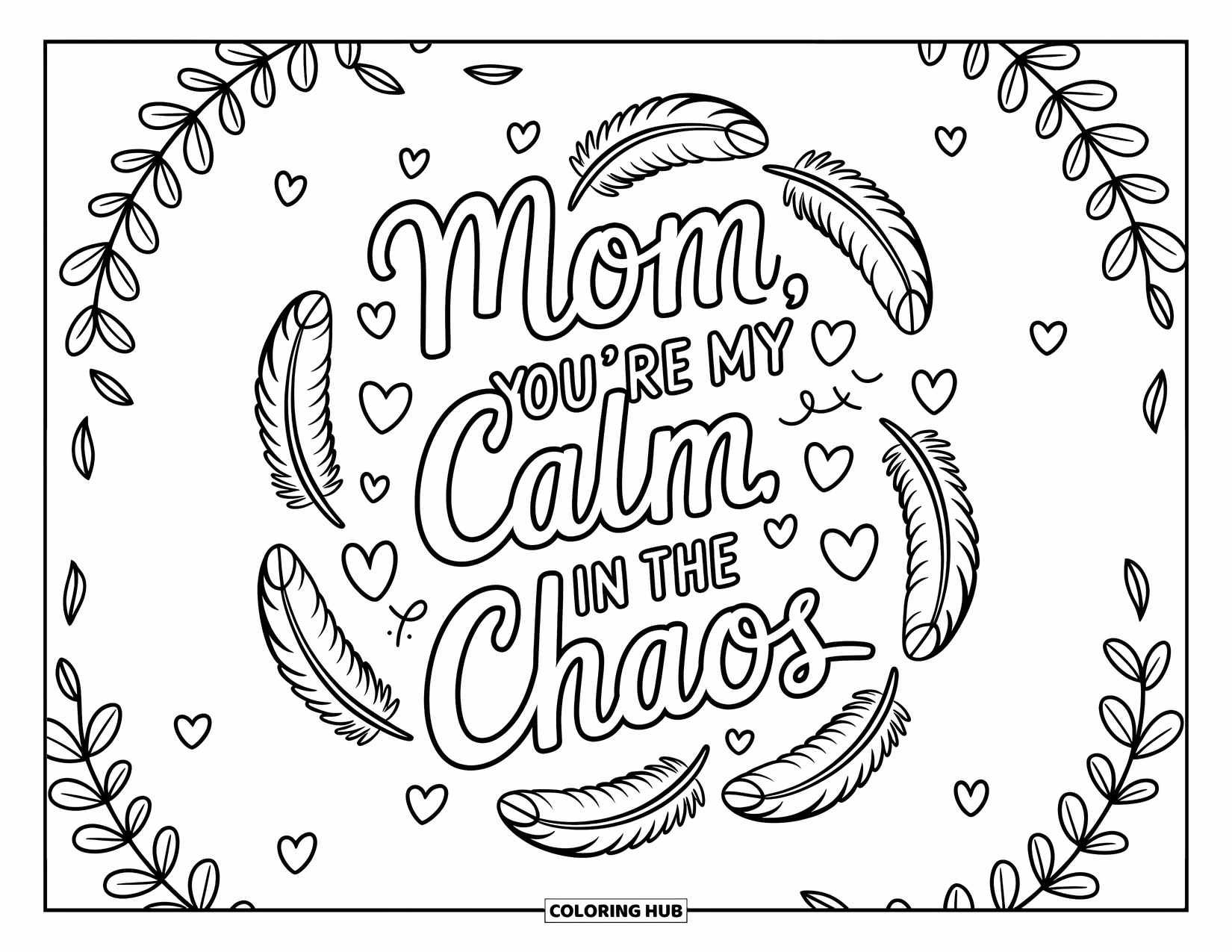 Mothers Day Coloring Page for Adults: Feathers, leaves, and doodles flow around "Mom, You're My Calm in the Chaos