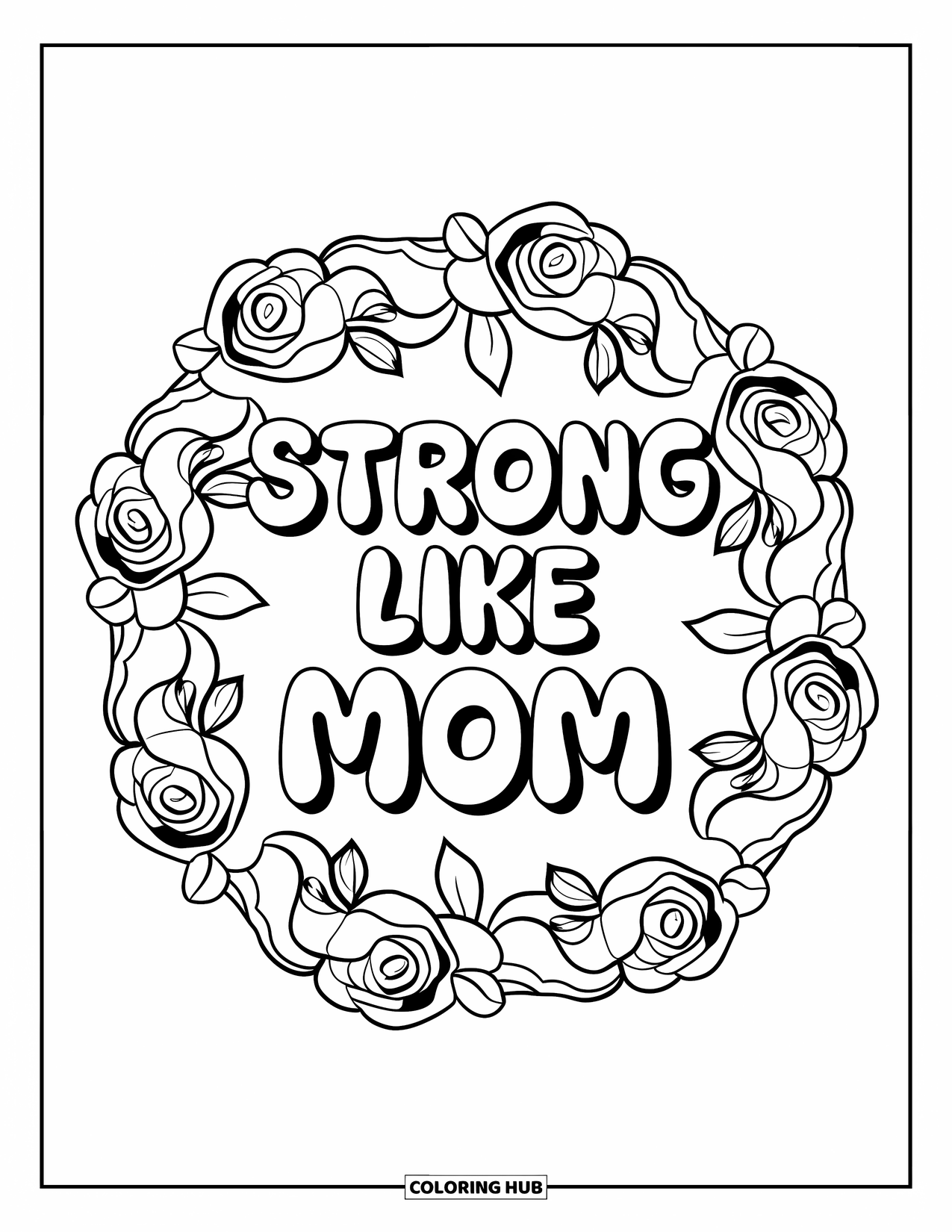 Mothers Day Coloring Page for Kids: Circle of roses surrounds the words "Strong Like Mom" in playful letters