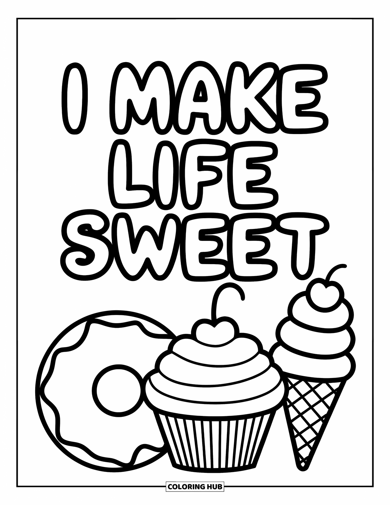 Affirmation Coloring Page for Kids: Cupcake, donut, and cone pose happily with "I Make Life Sweet" above