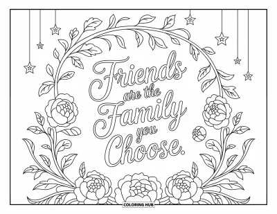 Coloriage de l'amitié pour adultes : « Les amis sont la famille qu'on choisit » en écriture élégante entourée de fleurs et d'étoiles