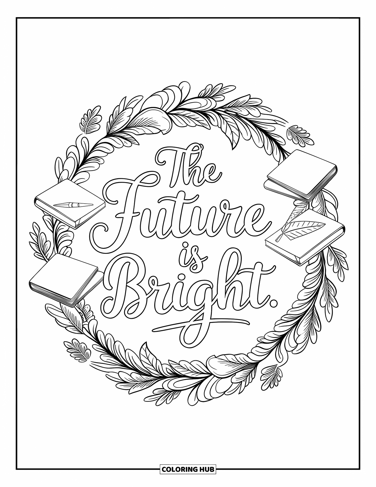Graduation Coloring Page for Adults: A floral vine frame with books and a quill surrounds the phrase "The Future Is Bright"