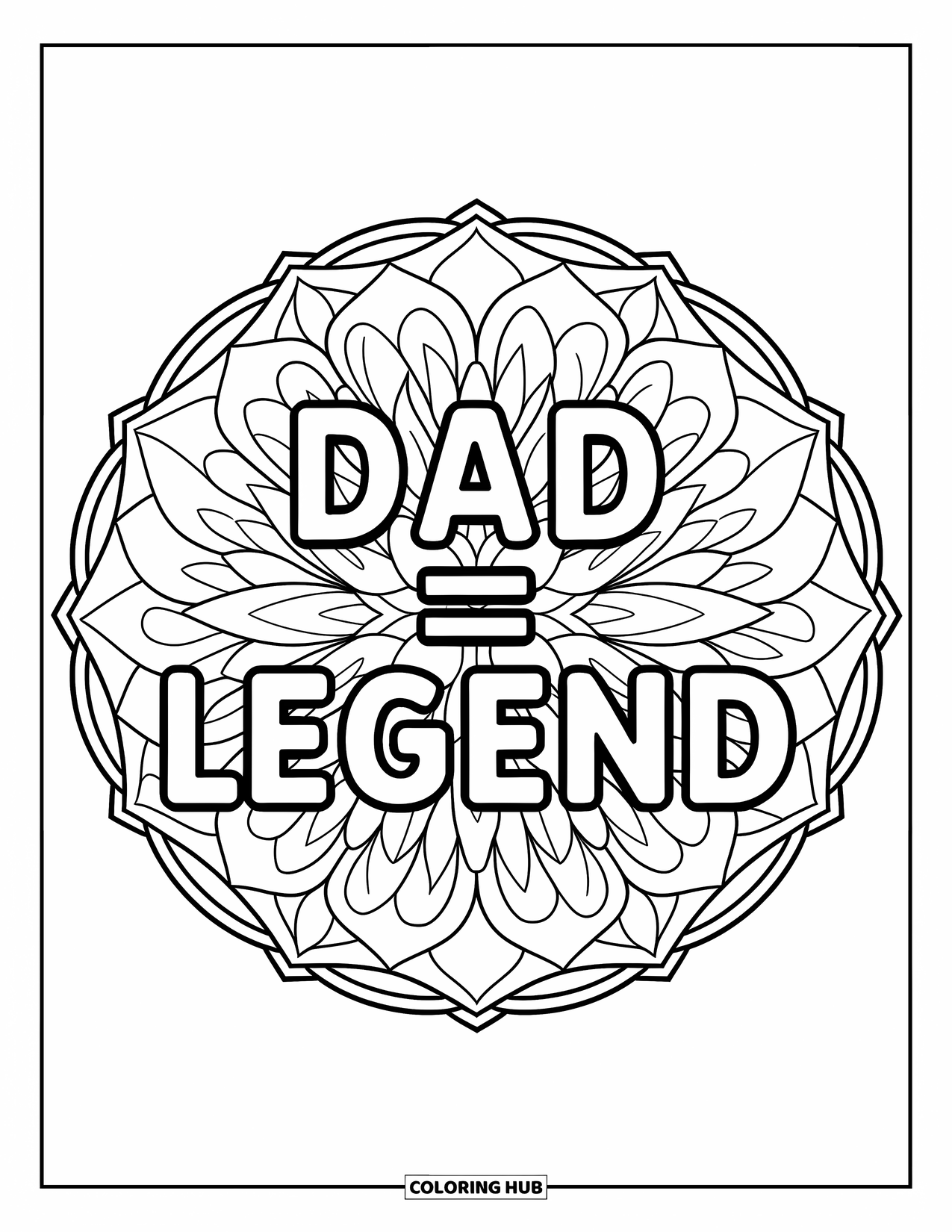Happy Fathers Day Coloring Page for Adults: A botanical mandala with lotus flowers surrounds the phrase "Dad = Legend"