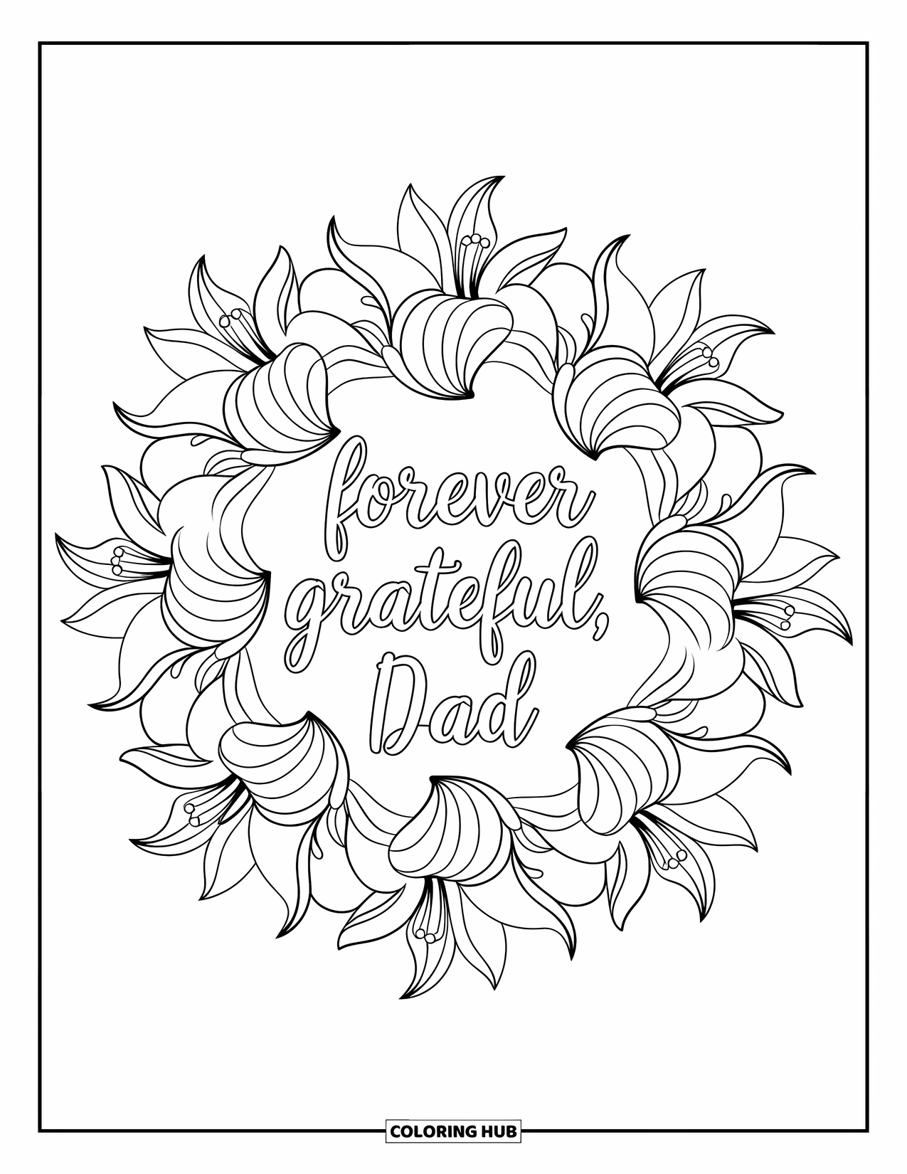 Happy Fathers Day Coloring Page for Adults: "Forever Grateful, Dad" rests in the middle of a lily-filled mandala with leafy accents