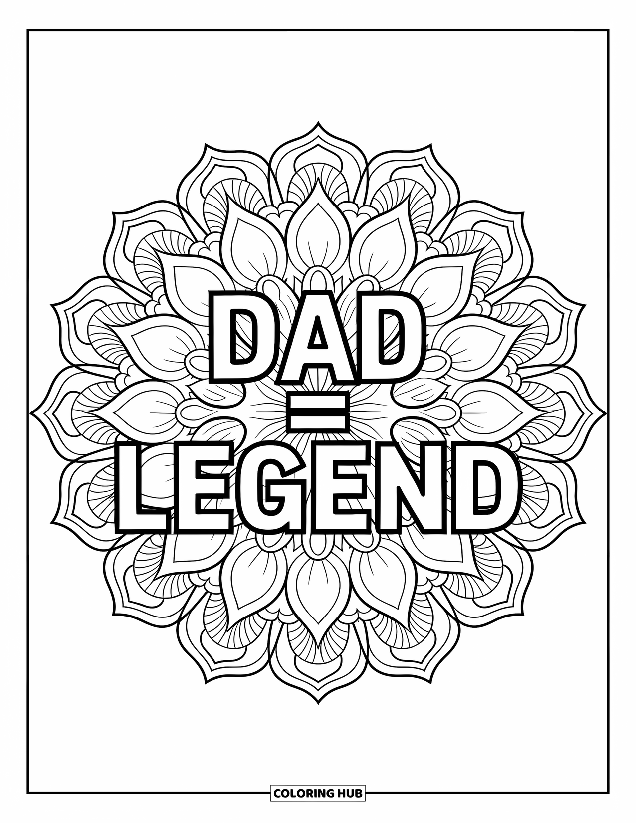 Happy Fathers Day Coloring Page for Adults: Lotus petals and patterns frame the bold words "Dad = Legend" in a botanical mandala