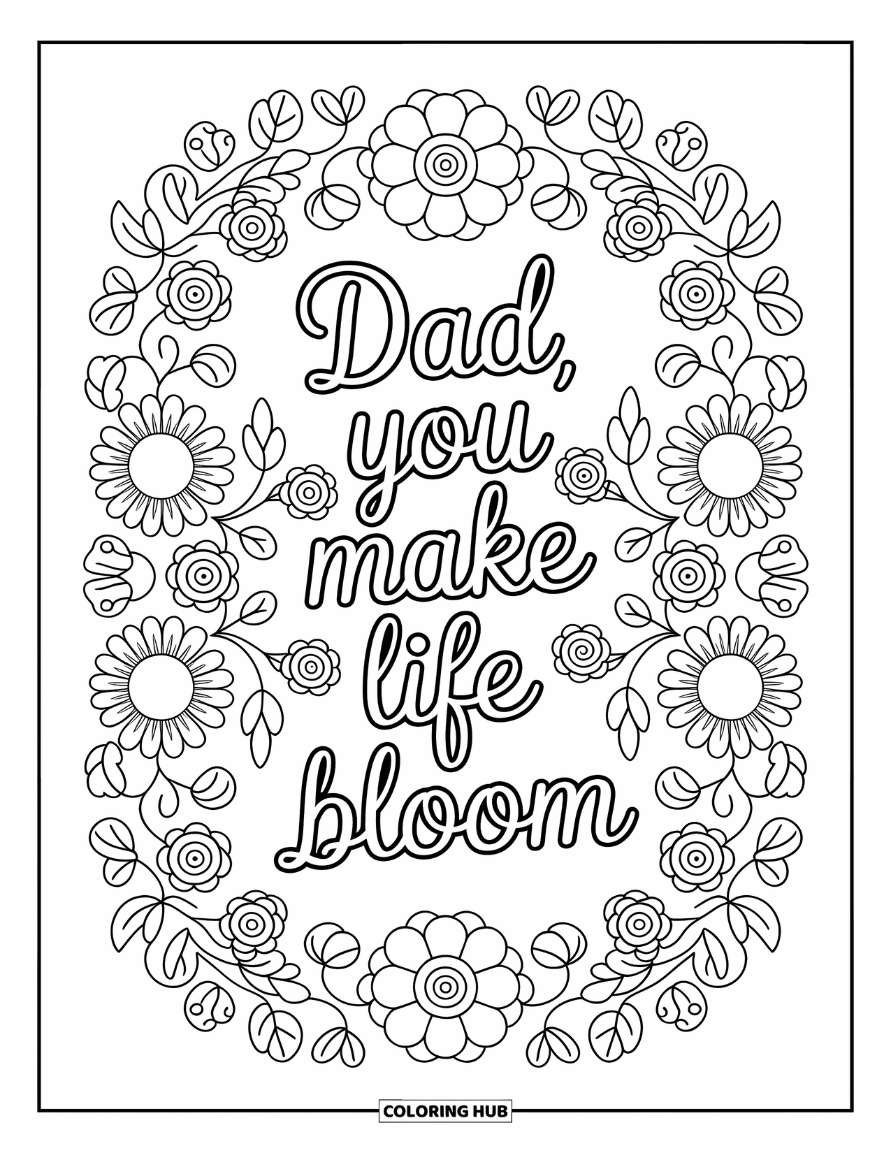 Happy Fathers Day Coloring Page for Adults: Roses, camellias, and mandala flowers create a charming frame around "Dad, You Make Life Bloom"