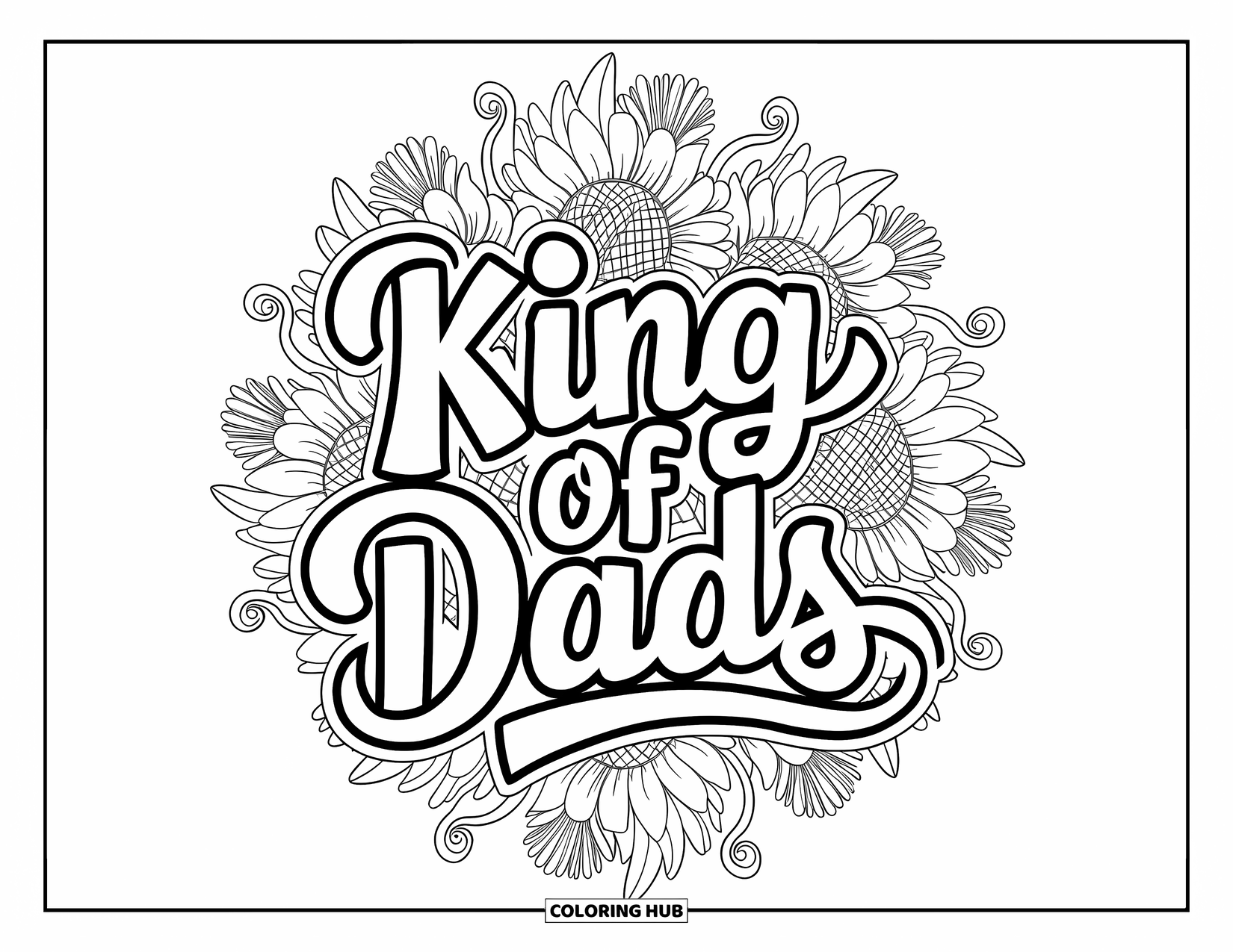 Happy Fathers Day Coloring Page for Adults: Sunflowers and dandelions circle the phrase "King of Dads" in a cozy mandala