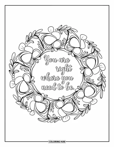 Inspirational Coloring Page for Adults: Clovers and lilies of the valley form a lovely mandala around "You Are Right Where You Need to Be"
