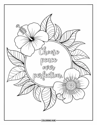 Inspirational Coloring Page for Adults: Hibiscus and passionflower create a mandala around "Choose Peace Over Perfection"