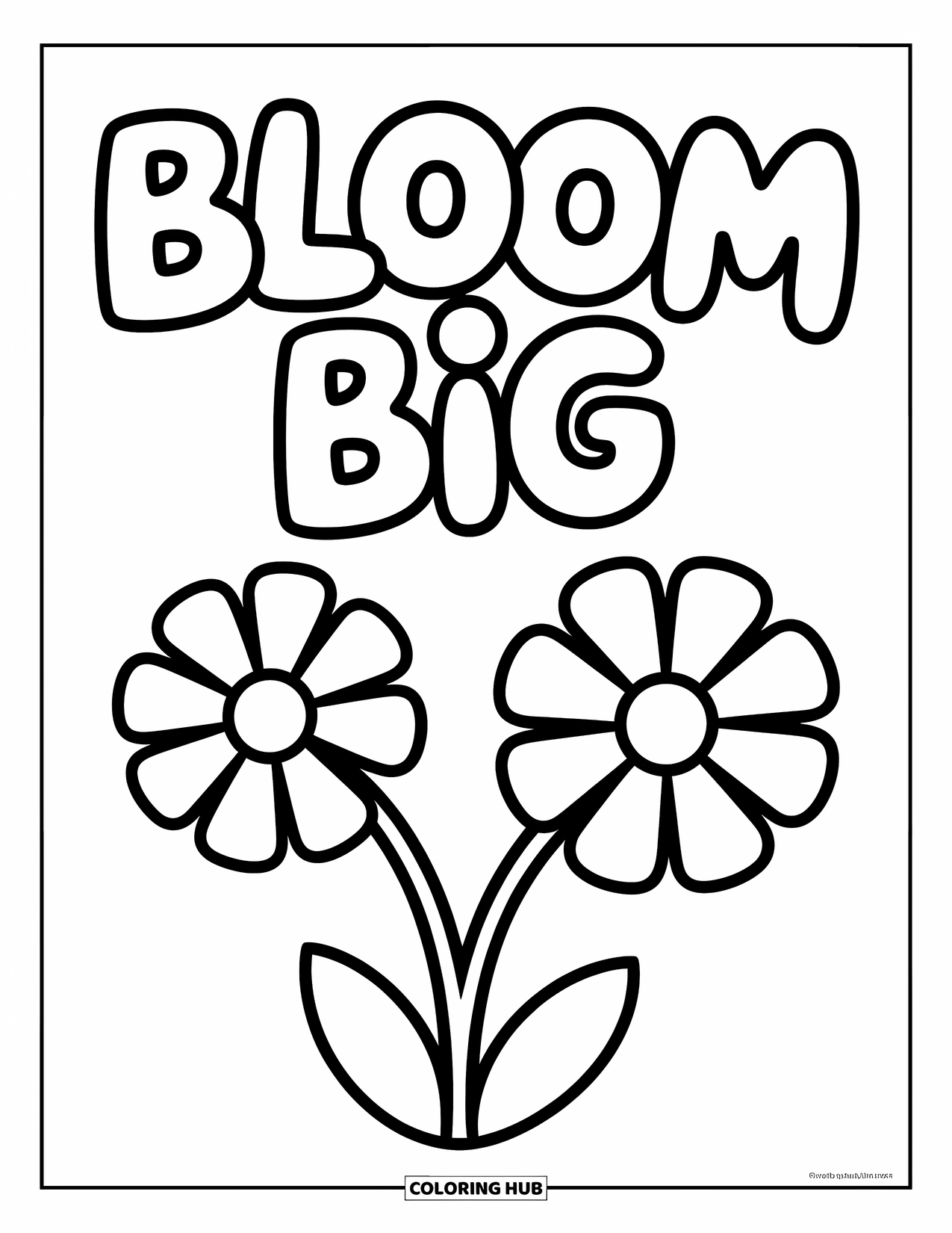 Inspirational Coloring Page for Kids: A flower with bold shapes shines under "Bloom Big"