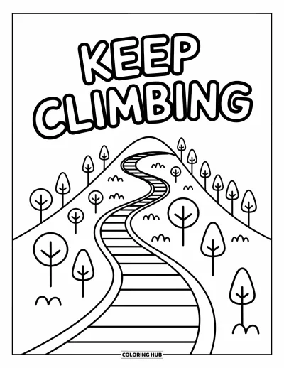Inspirational Coloring Page for Kids: Trees and hills surround a mountain trail that reads "Keep Climbing"