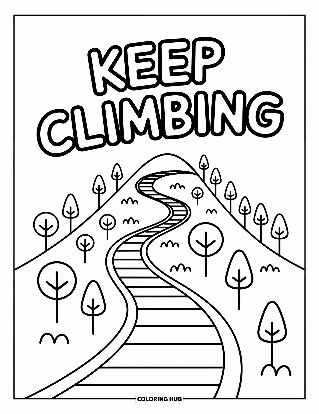 Inspirational Coloring Page for Kids: Trees and hills surround a mountain trail that reads "Keep Climbing"