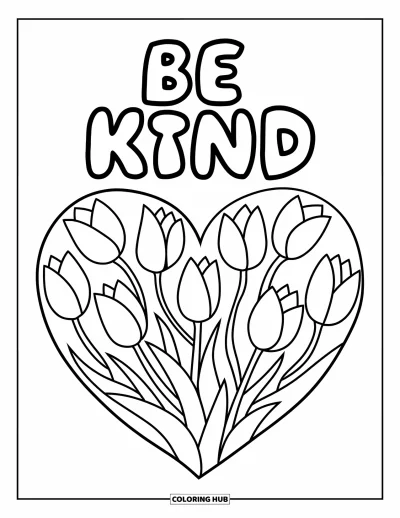 Kindness Coloring Page for Kids: A big heart made of tulips blooms under the message "Be Kind"