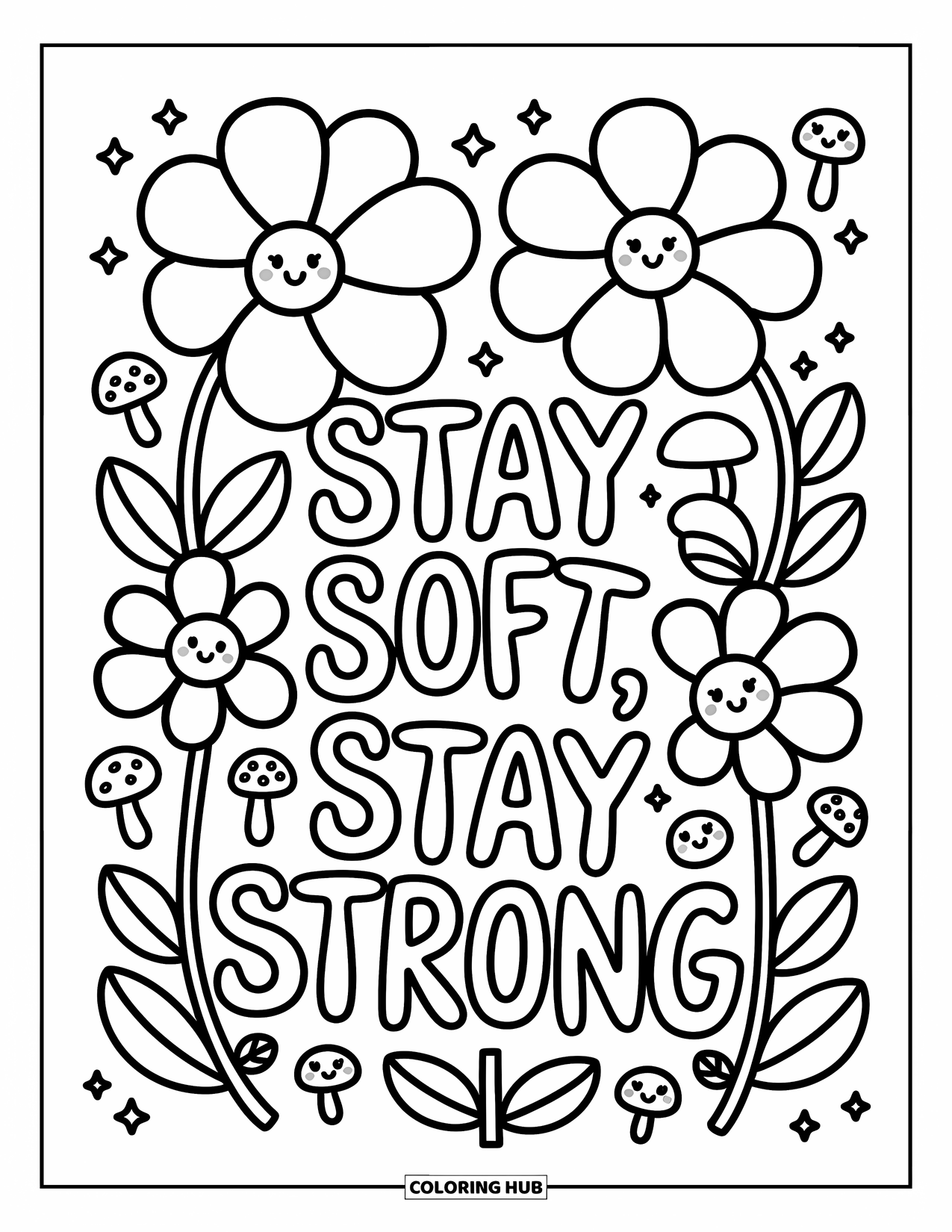 Motivational Coloring Page for Adults: Big soft petals and "Stay Soft, Stay Strong" make a cozy floral scene