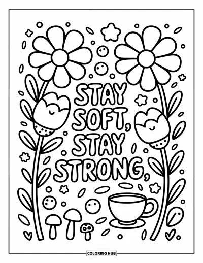 Coloriage de motivation pour adultes : De grandes fleurs entourent « Stay Soft, Stay Strong » avec de mignons petits gribouillis
