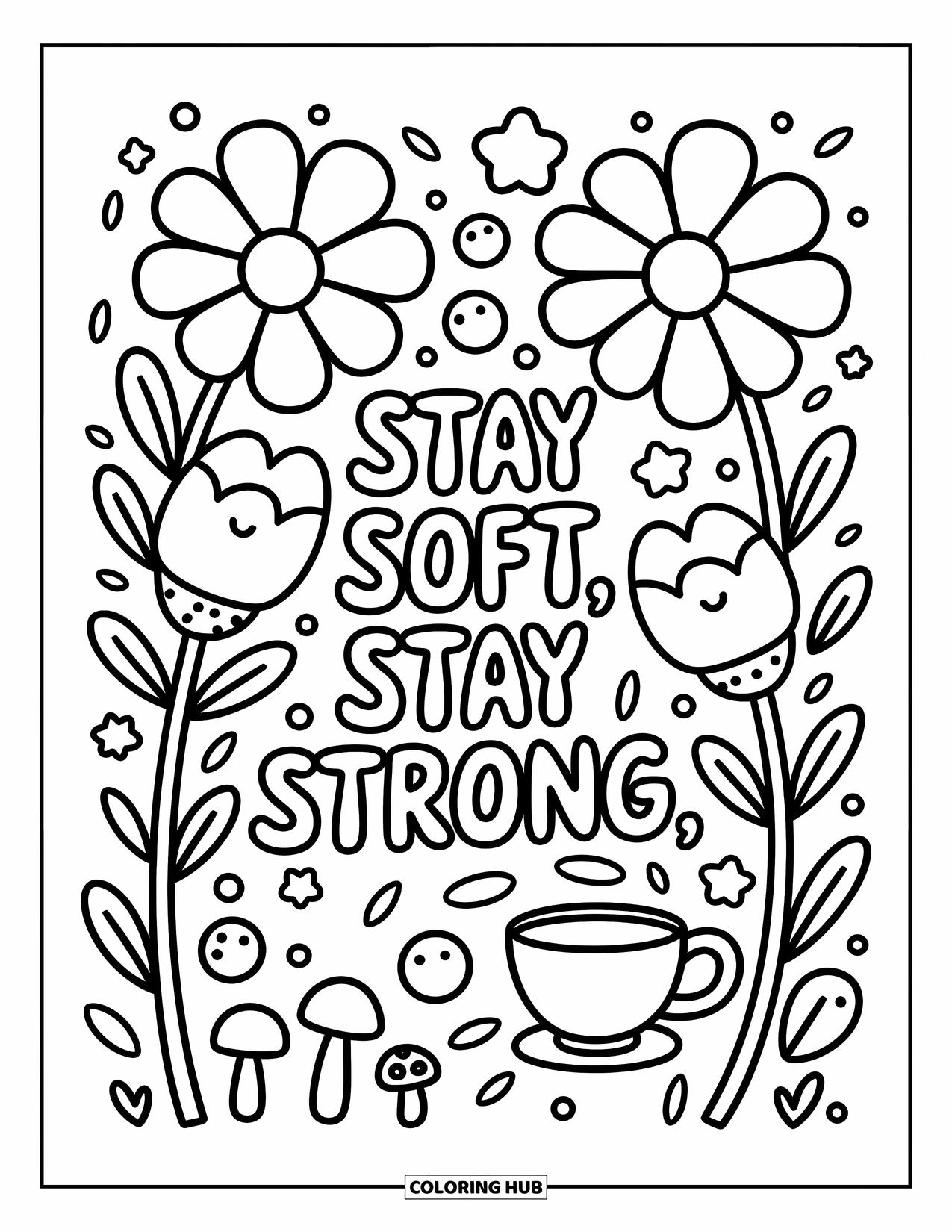 Motivational Coloring Page for Adults: Oversized flowers surround "Stay Soft, Stay Strong" with cute little doodles