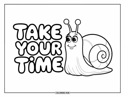 Coloriage de motivation pour enfants : Un escargot joyeux et « Take Your Time » invitent au calme et à la bonne humeur