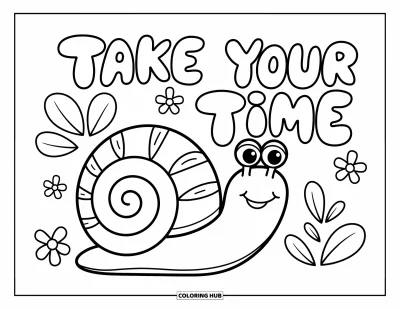 Coloriage de motivation pour enfants : Un joli escargot à la coquille douillette est assis sous « Take Your Time »
