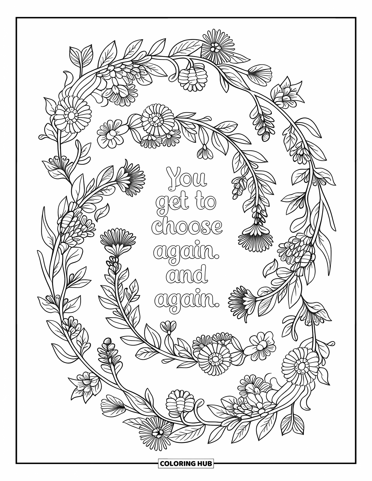 Quote Coloring Page for Adults: A botanical spiral blooms with "You get to choose again. And again"