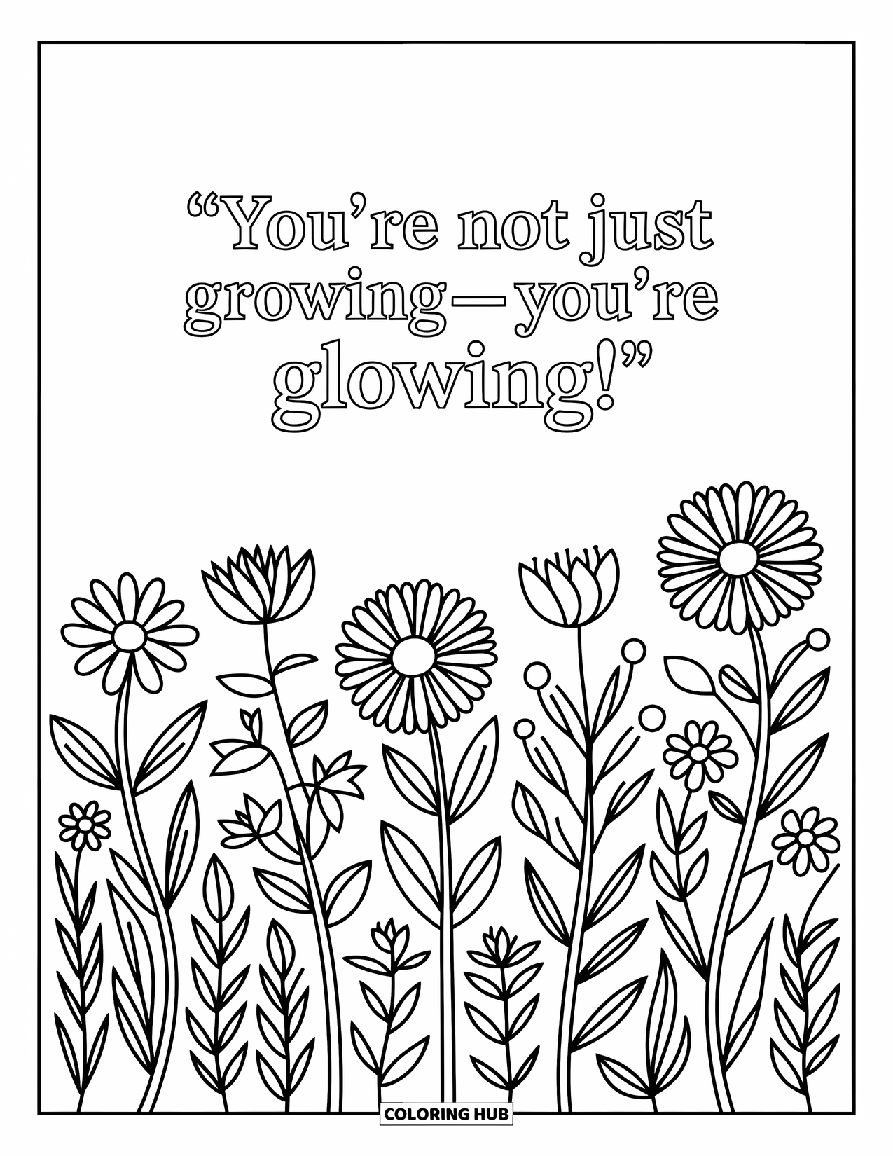 Quote Coloring Page for Kids: A glowing garden whispers "You're not just growingyou're glowing!"