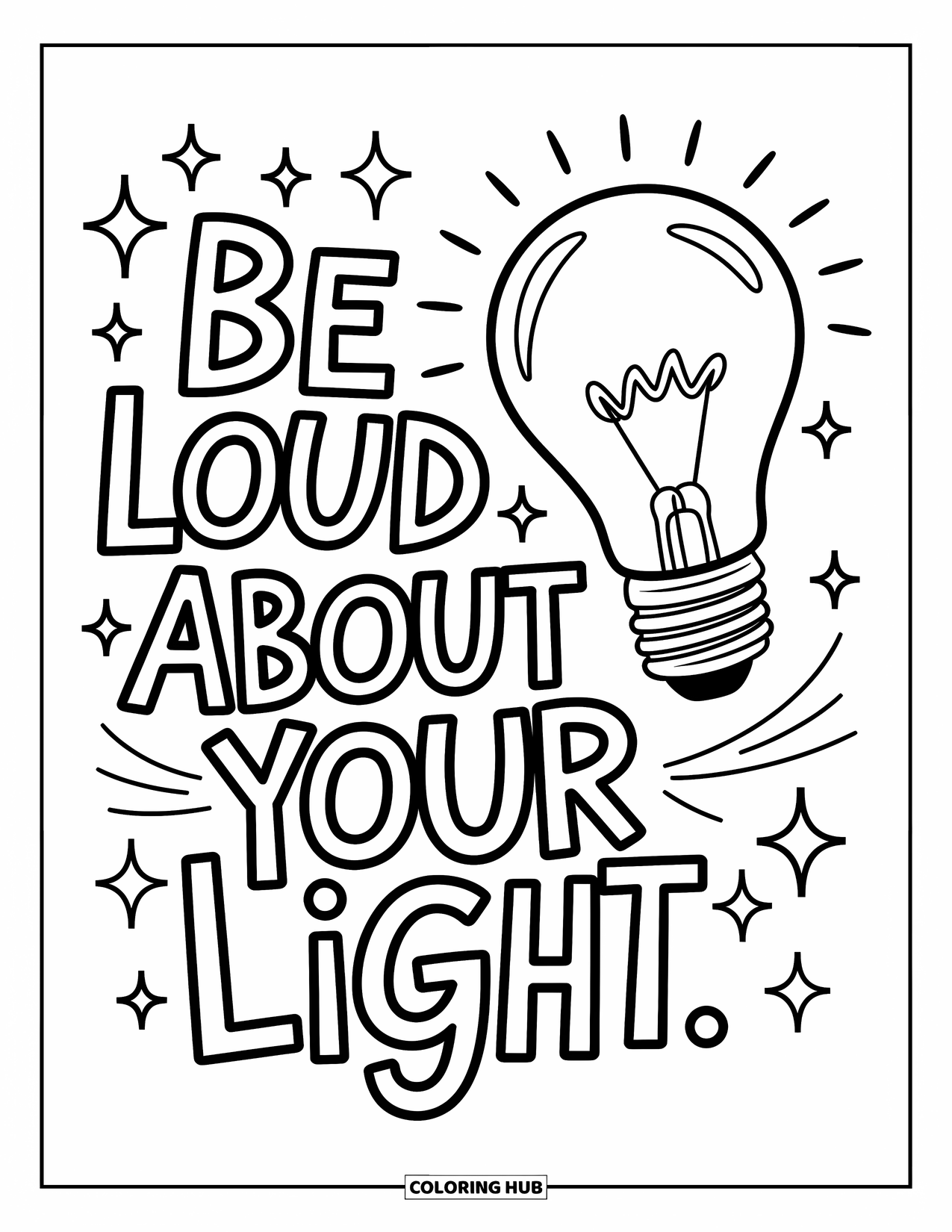 Quote Coloring Page for Kids: Sparkles swirl around a lightbulb saying "Be loud about your light"