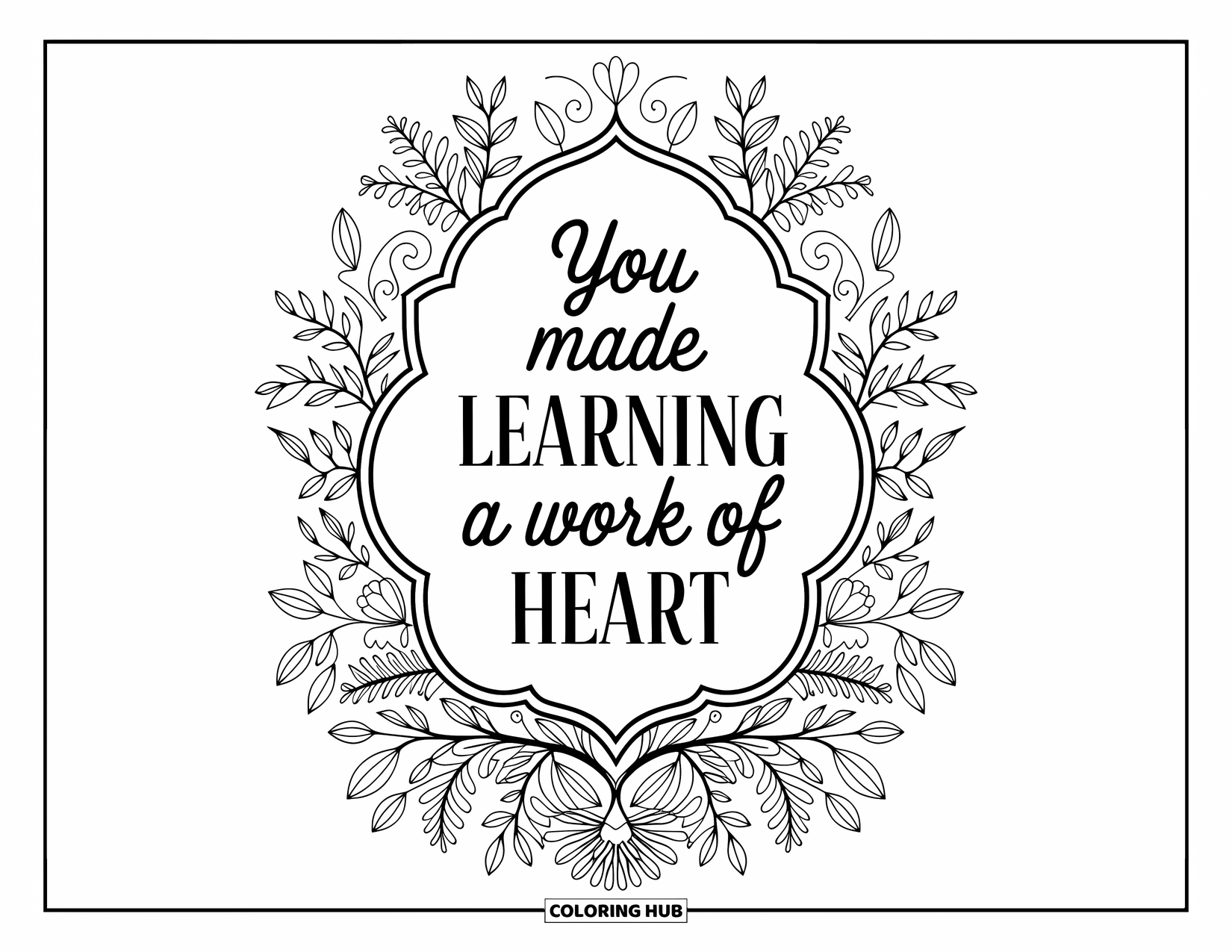 Teacher Appreciation Coloring Page for Adults: Botanical borders surround a loving message about teaching