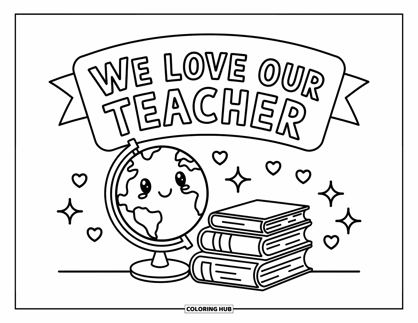 Teacher Appreciation Coloring Page for Kids: A stack of books and globe rest under "We Love Our Teacher"