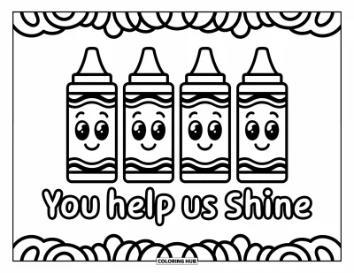 Teacher Appreciation Coloring Page for Kids: Four smiling crayons beam under the phrase "You Help Us Shine"