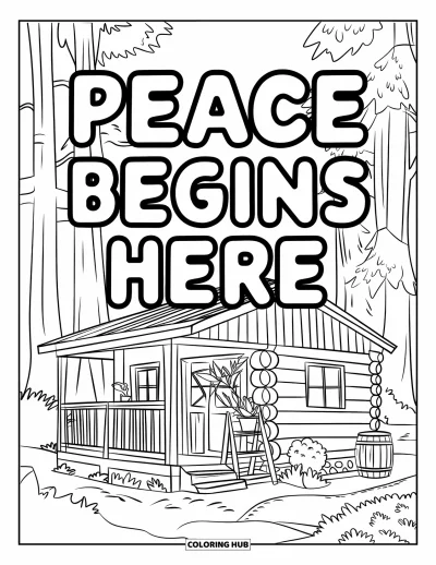 Coloriage du pardon pour enfants : Chalet dans la forêt avec « Peace Begins Here » au-dessus