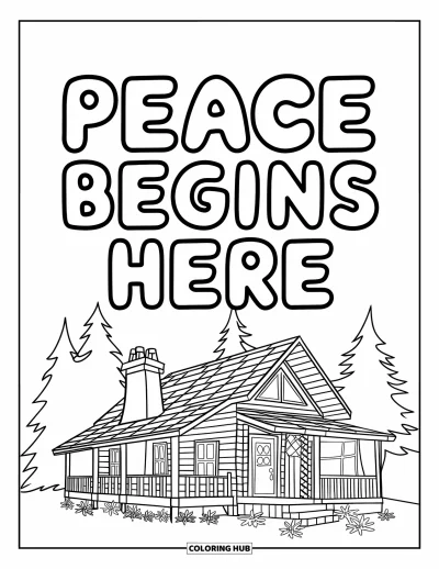 Coloriage du pardon pour enfants : Chalet entouré d'arbres avec « Peace Begins Here » au-dessus