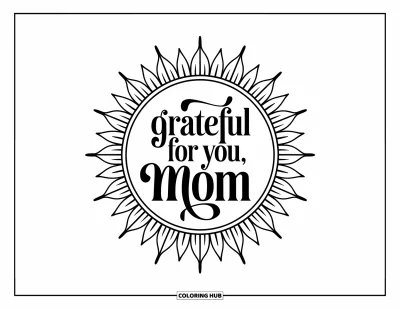 Dibujo de feliz cumpleaños mamá para colorear para adultos: Mandala sunburst con las palabras "Grateful for You, Mom" en escritura elegante