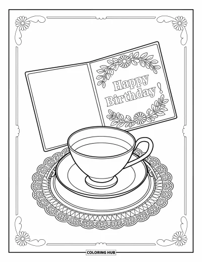 Dibujo de feliz cumpleaños mamá para colorear para adultos: Taza de té vintage con un tapete de encaje junto a una tarjeta de cumpleaños floral abierta