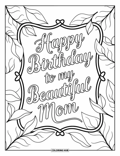 Dibujo de feliz cumpleaños mamá para colorear para adultos: Marco con voluta y detalles de hojas con el texto "Happy Birthday to my Beautiful Mom"
