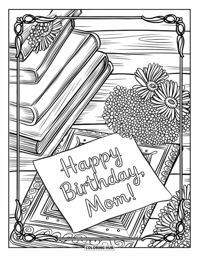 Dibujo de feliz cumpleaños mamá para colorear para adultos: Libros apilados con flores y una nota de "Happy Birthday, Mom!" sobre una mesa de madera