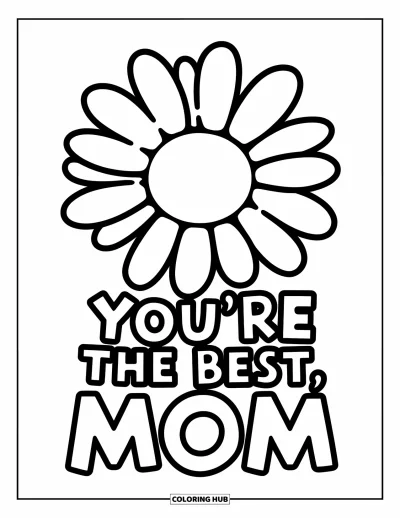 Dibujo de feliz cumpleaños mamá para colorear para niños: Gran margarita en flor con el texto "You're the Best, Mom" escrito abajo