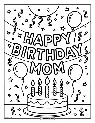 Dibujo de feliz cumpleaños mamá para colorear para niños: Pancarta de cumpleaños con "Happy Birthday Mom", globos y serpentinas sobre una tarta