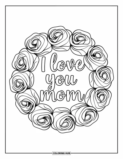 Omalovánka „Miluji tě, mami“ pro děti: Věnec z růží s nápisem „I Love You Mom“ uvnitř