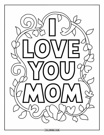 Omalovánka „Miluji tě, mami“ pro děti: Nápis „I Love You Mom“ zarámovaný vířivými ornamenty, květinami a lístky