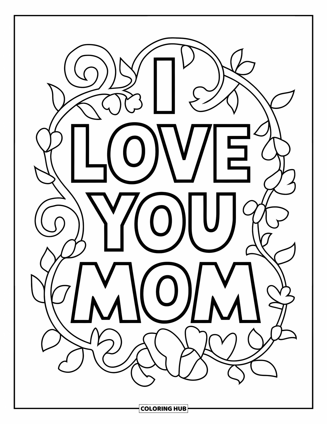 I Love You Mom Coloring Page for Kids: "I Love You Mom" framed with swirls, flowers, and leaves