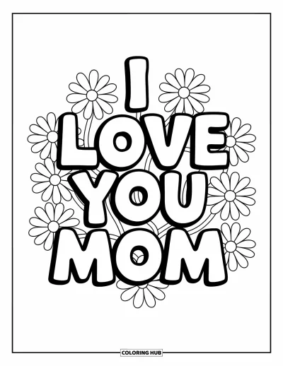 Omalovánka „Miluji tě, mami“ pro děti: Nápis „I Love You Mom“ s kopretinami kolem