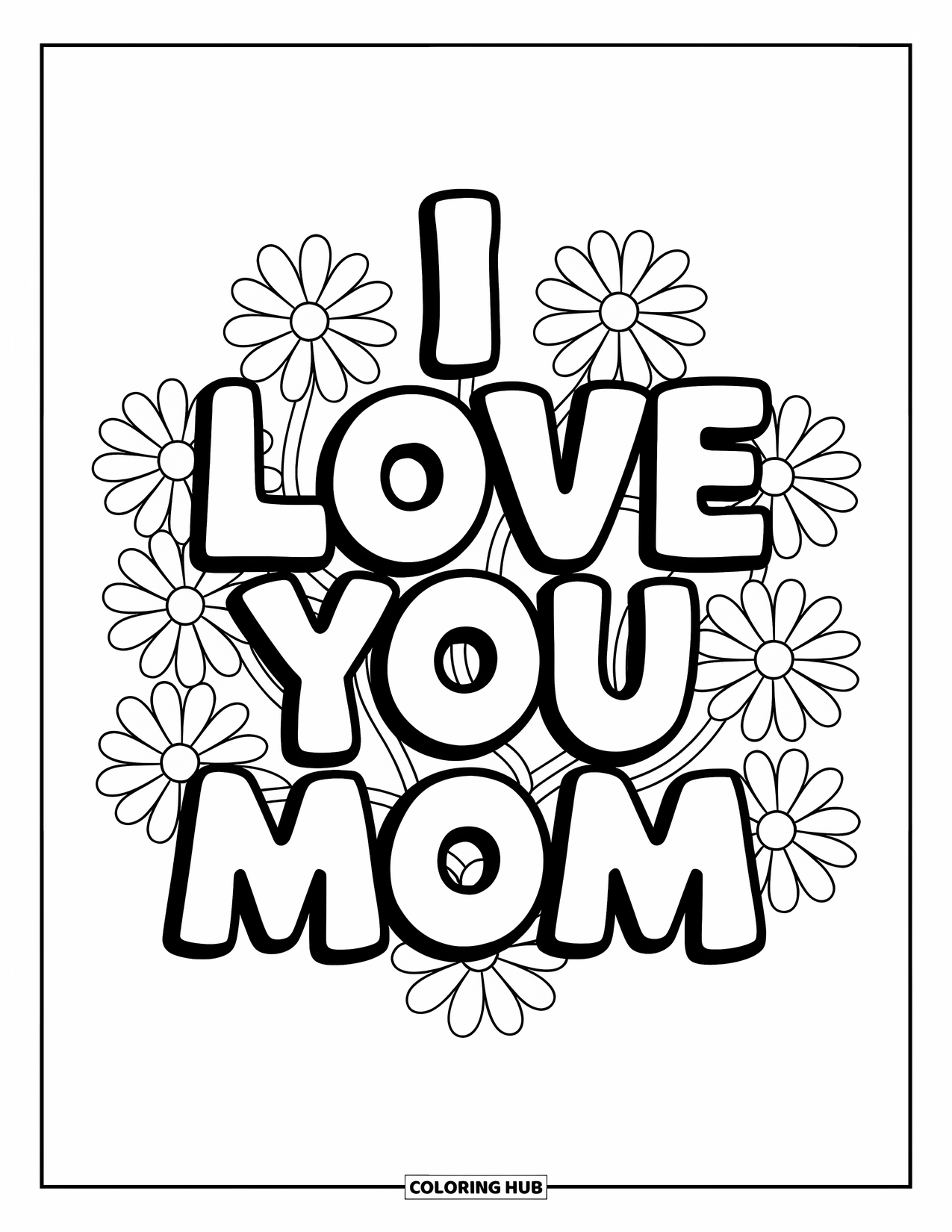 I Love You Mom Coloring Page for Kids: The words "I Love You Mom" with daisies around them