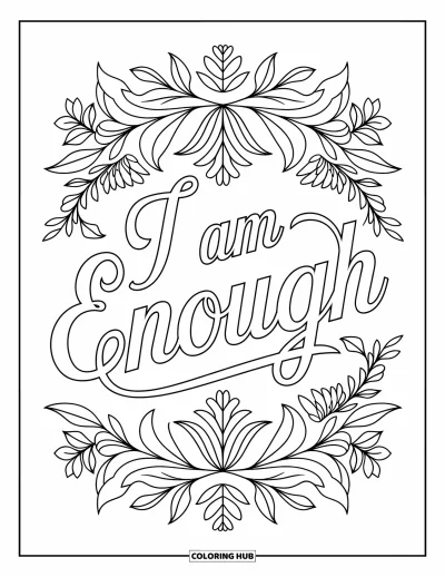 Disegno sull'autostima da colorare per adulti: Testo "I Am Enough" incorniciato da fiori, foglie e rampicanti in simmetria