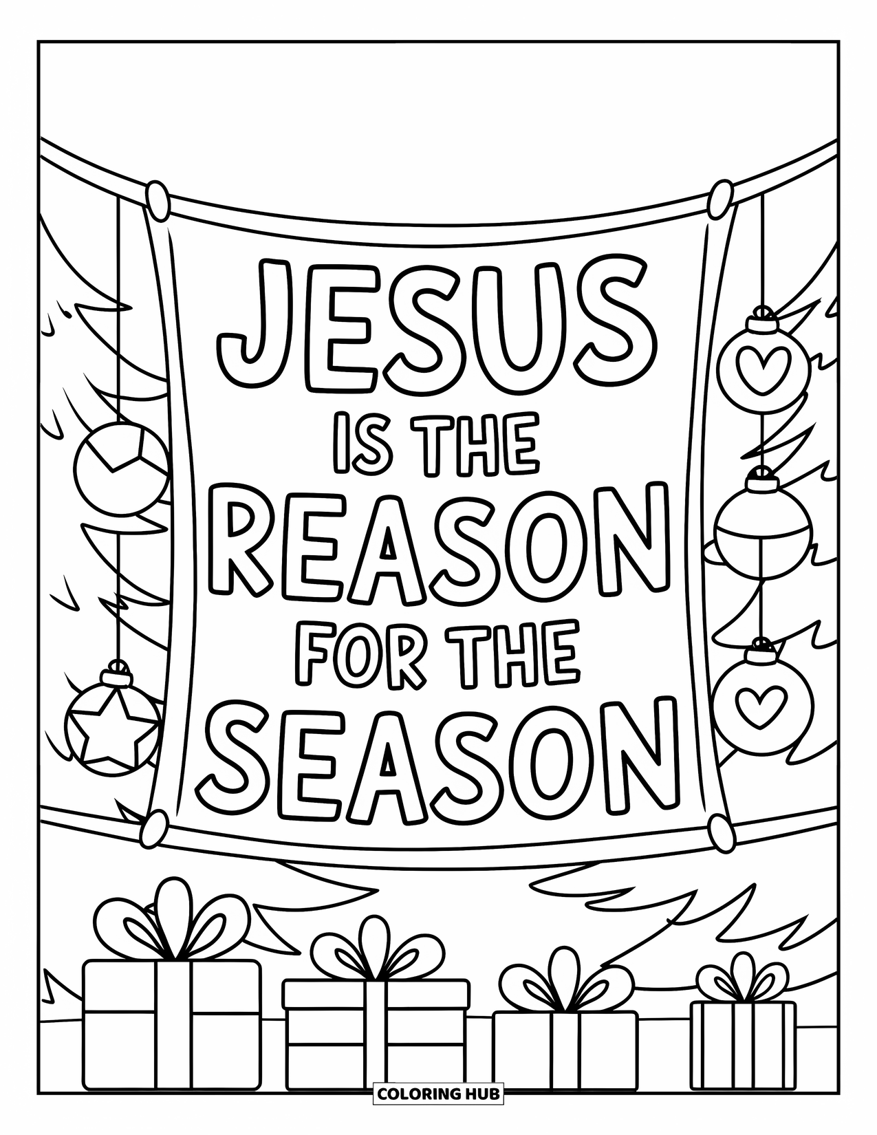 Christian Christmas Coloring Page for Kids: The phrase ìJesus is the reasonî hangs between decorated trees with presents below