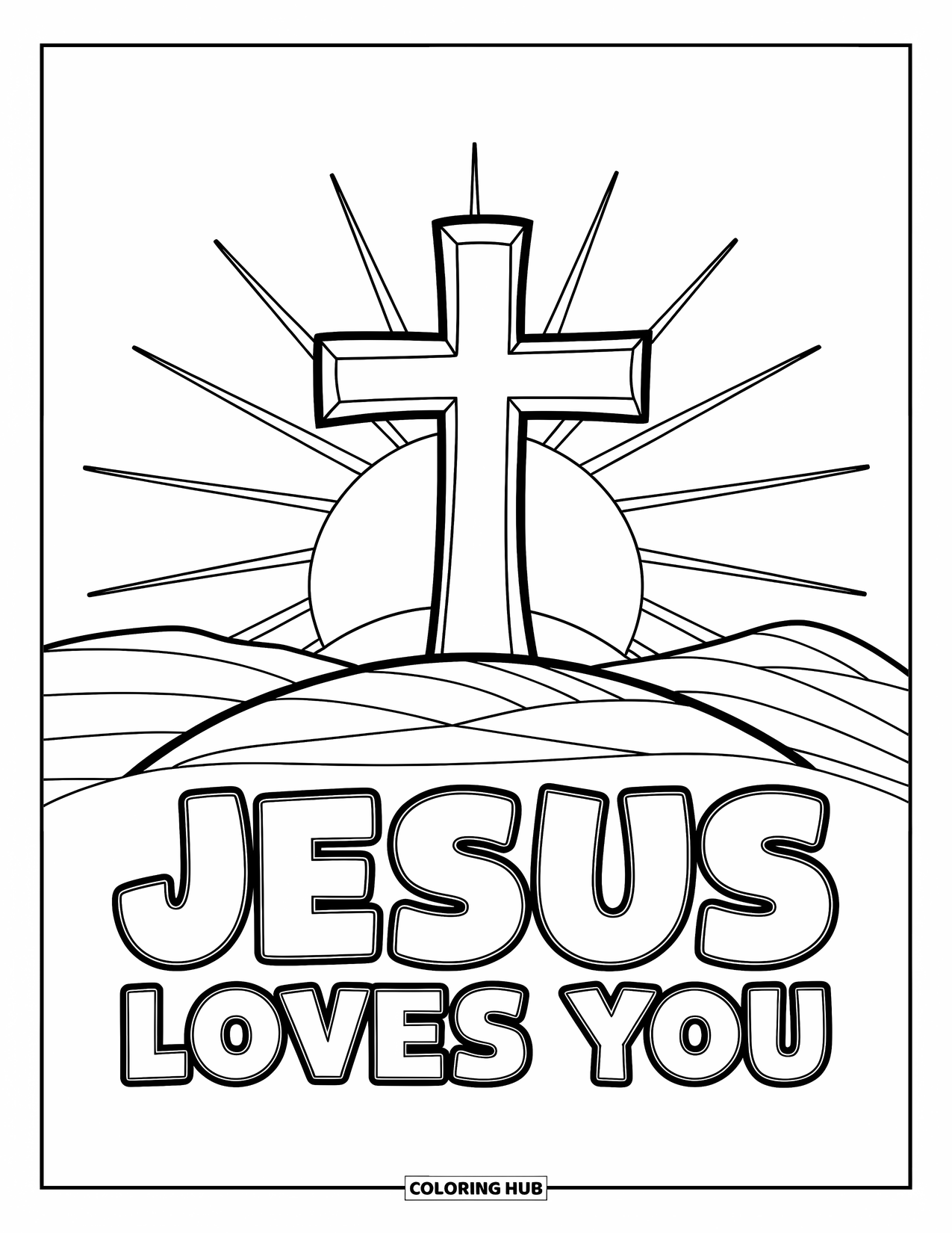 Jesus Loves You Coloring Page for Kids: Sun rises behind a cross on a hill with the words "Jesus Loves You" beneath it