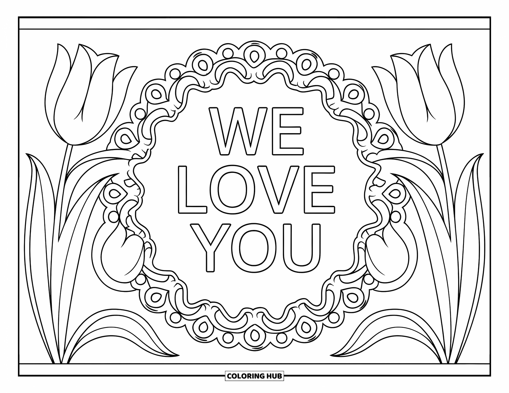We Love You Coloring Page for Adults: Tulips and leaves frame a lovely message in a delicate floral design