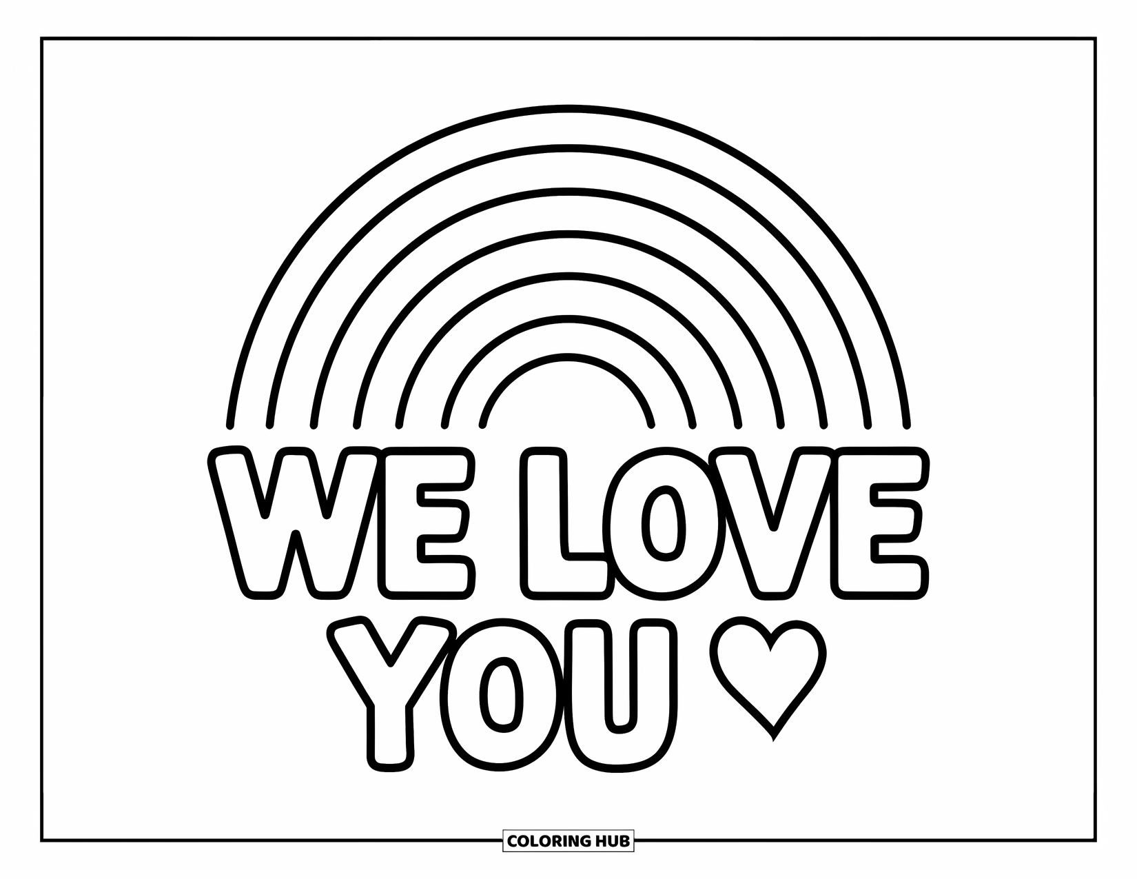 We Love You Coloring Page for Kids: A bright rainbow arches above a sweet and loving message